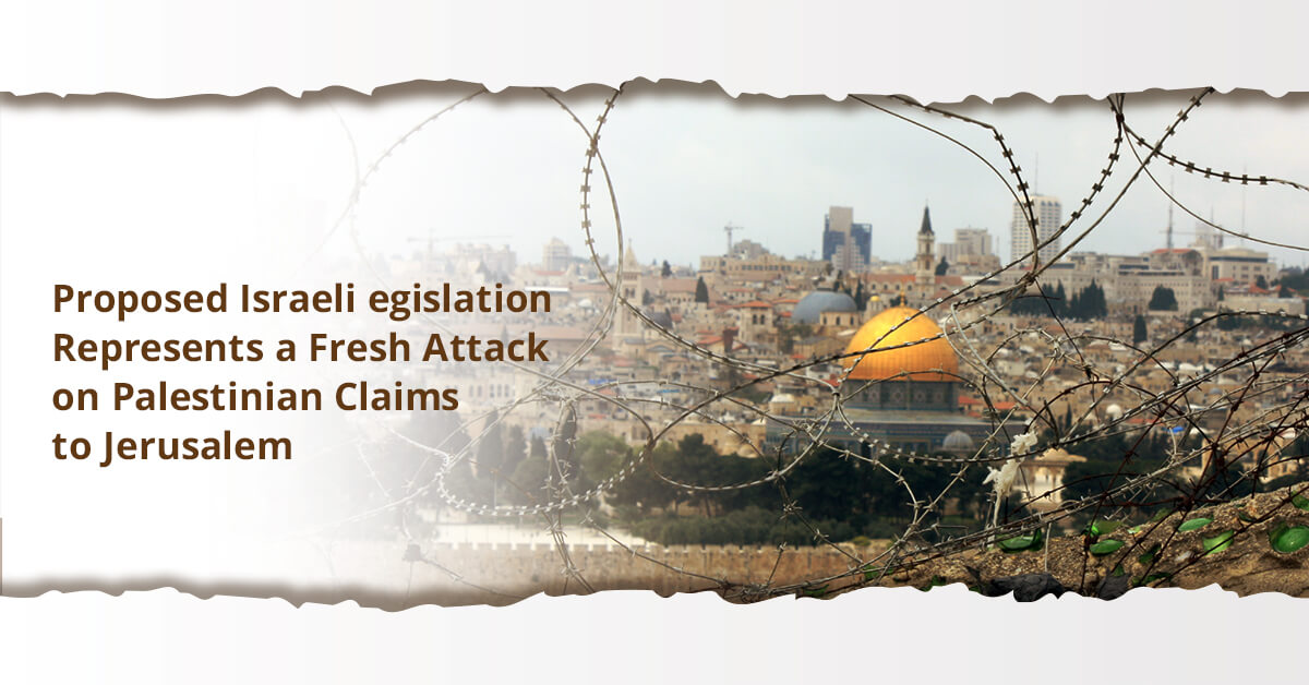 Proposed Israeli Legislation Represents a Fresh Attack on Jerusalem