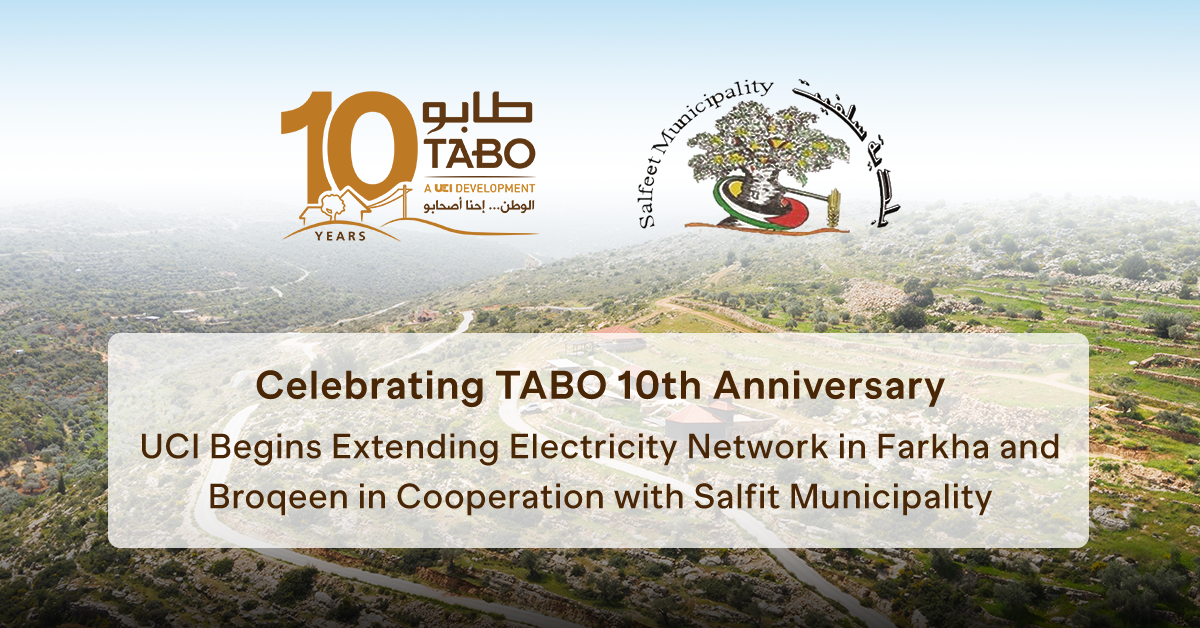 Celebrating TABO 10th Anniversary, UCI Begins Extending Electricity Network in Farkha and Broqeen in Cooperation with Salfit Municipality